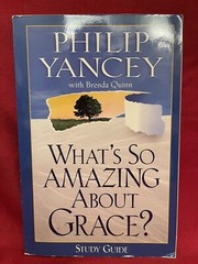 Philip Yancey With Brenda Quinn Whats So Amazing About Grace Study Guide 1998