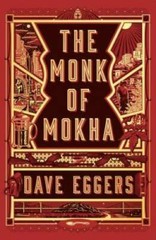 The Monk of Mokha – Hardcover By Eggers, Dave – GOOD
