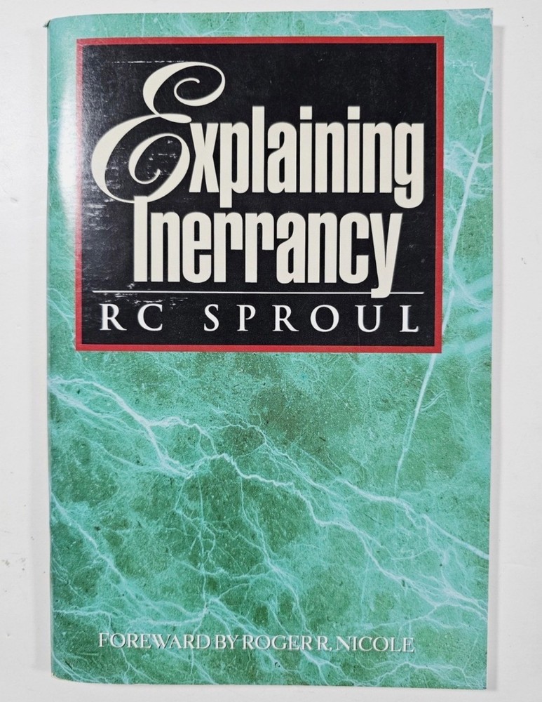Explaining Inerrancy by R. C. Sproul