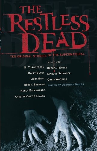 THE RESTLESS DEAD: TEN ORIGINAL STORIES OF THE By Various & Deborah Noyes *VG+*