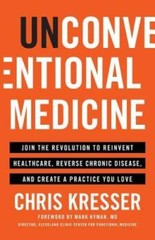 Unconventional Medicine: Join the Revolution to Reinvent Healthcare, – VERY GOOD
