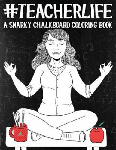 Teacher Life: A Snarky Chalkboard Colo- paperback, 9781533134066, Papeterie Bleu