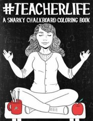Teacher Life: A Snarky Chalkboard Colo- paperback, 9781533134066, Papeterie Bleu