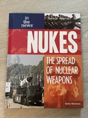 Nukes : The Spread of Nuclear Weapons by Steve Minneus (2007, Library Binding)