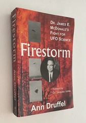 Firestorm : Dr. James E. McDonald’s Fight for UFO Science by Ann Druffel (2003,