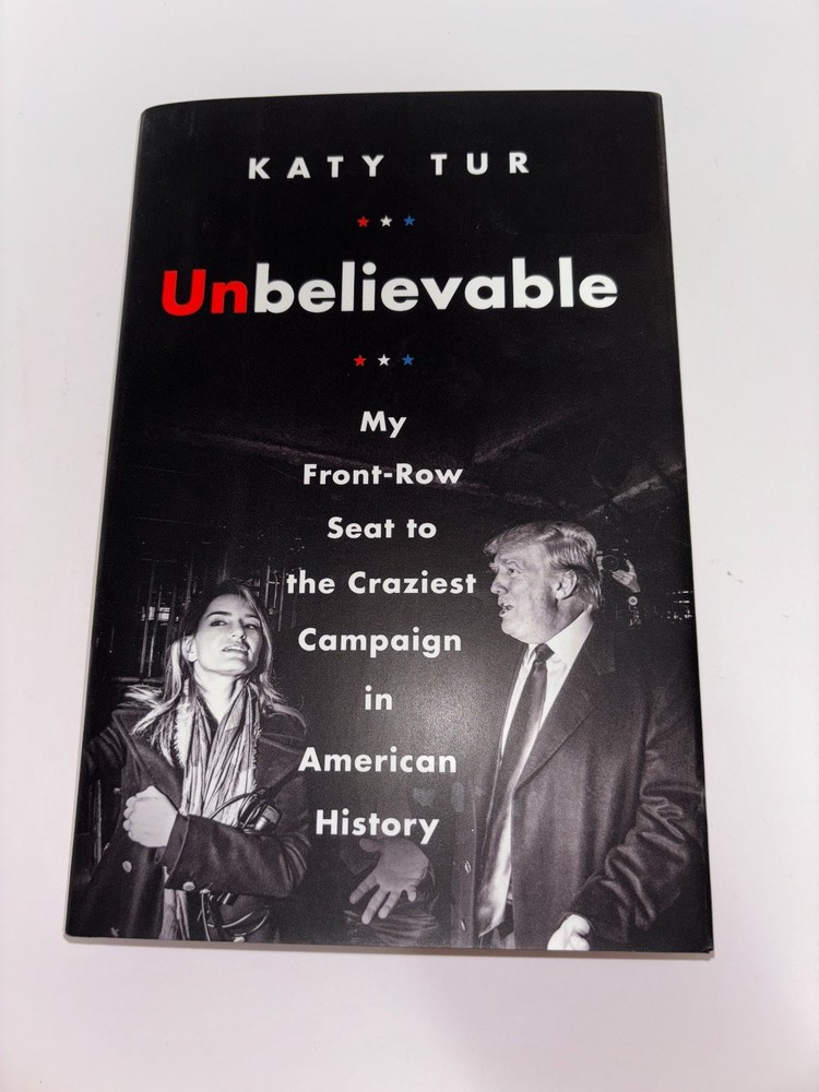 Unbelievable Katy Tur 2017 First Edition Political Memoir Dey St.
