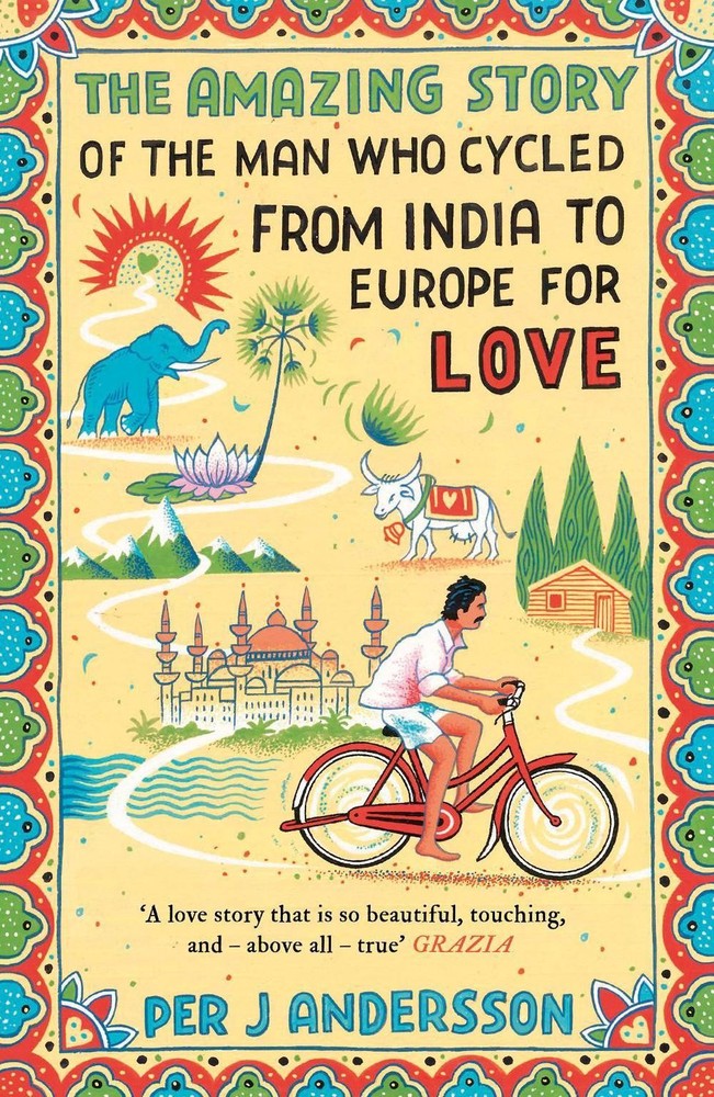 The Amazing Story of the Man Who Cycled from India to Europe for Love: 'You won’