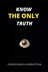 Know the Only Truth by Consciencia Disruptiva New Stock Free Shipping…