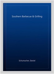 Southern Barbecue & Grilling, Hardcover by Schumacher, Daniel, Like New Used,…