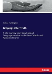 Gropings After Truth