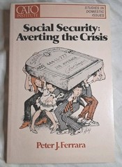 Social Security: Averting the Crisis Peter J. Ferrara Paperback 1982 CATO Inst.