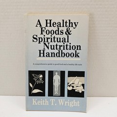 Spiritual Nutrition / Healthy Foods Handbook – Keith T. Wright 1989 Pbk