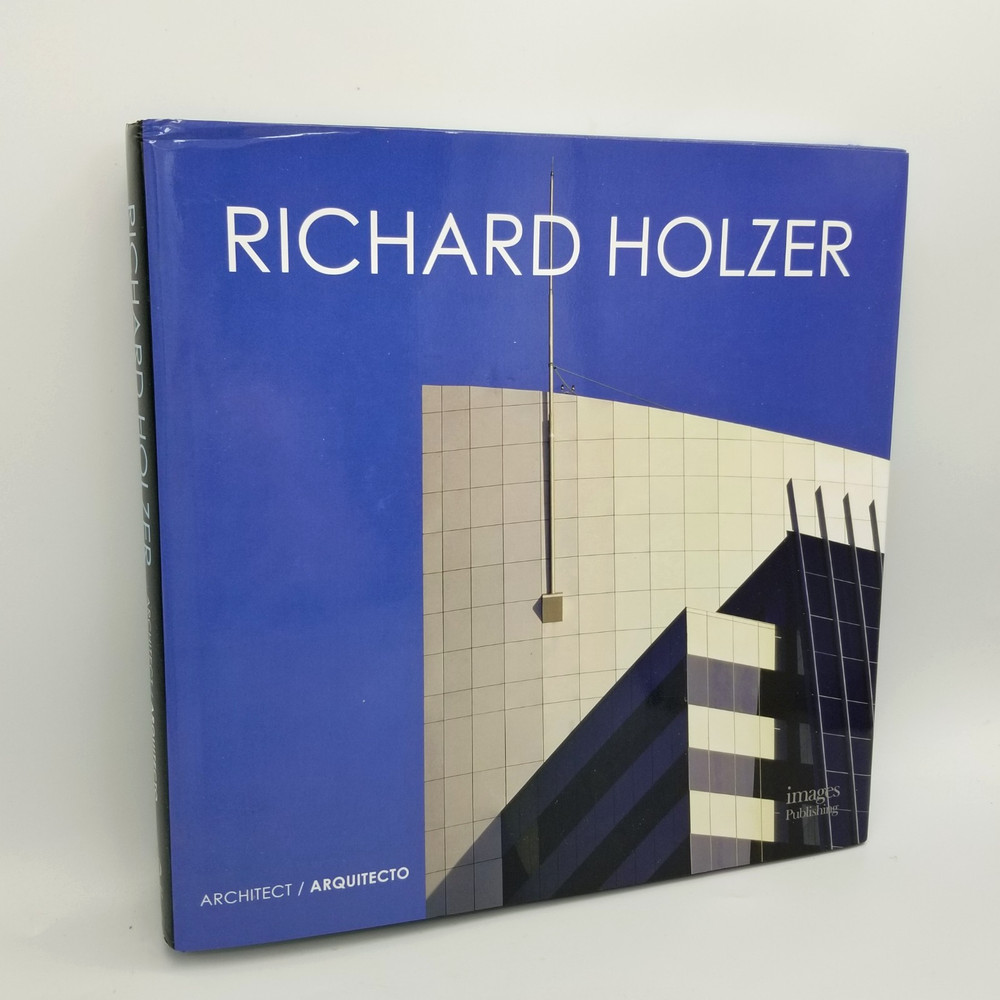 Richard Holzer Architect / Arquitecto 2010 1st Ed HCDJ Bilingual Intl Edition