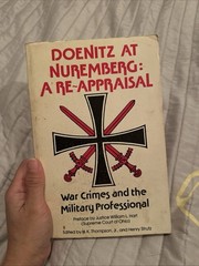 DOENITZ AT NUREMBERG A RE-APPRAISAL : War Crimes & the Military -with Signatures