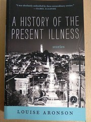 A History of the Present Illness : Stories by Louise Aronson (2014, Trade…
