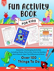 Fun Activity Book For Kids Age 6,7,8,9,10: Awesome, Challenging Activities. …
