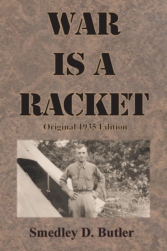 War is a Racket: Original 1935 Edition by Smedley D Butler: New
