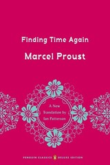 Finding Time Again: In Search of Lost Time, Volume 7 (Penguin Classics Deluxe Ed