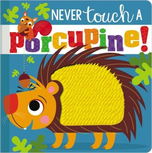 Never Touch a Porcupine – Board book By Make Believe Ideas Ltd. – GOOD