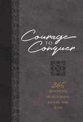 Courage to Conquer: 365 Devotions from Joshua, Judges, and Ruth by Brian Simmons