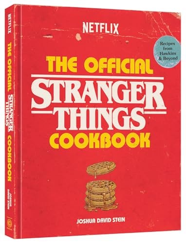 The Official Stranger Things Cookbook: Recipes From Hawkins and Beyond