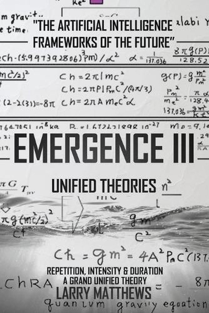 Emergence III: Unified Theories by Larry Lee Matthews Paperback Book