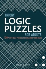 Tricky Logic Puzzles for Adults: 130+ Difficult Puzzles to Challenge Your B…