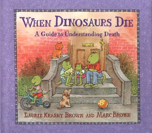 When Dinosaurs Die: A Guide to Understanding Death (Dino Tales: Life Guides …