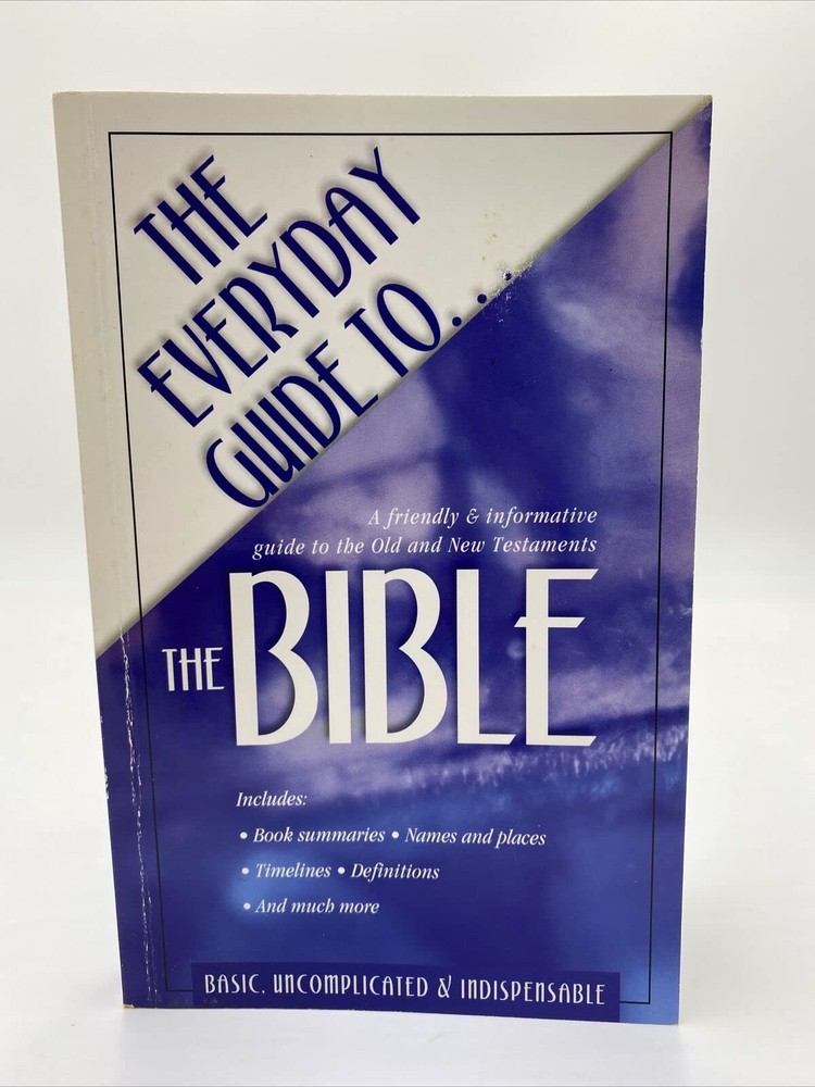 The Everyday Guide to the Bible: a Friendly and Informative Guide to the Old…