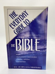 The Everyday Guide to the Bible: a Friendly and Informative Guide to the Old…