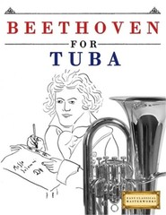 Beethoven for Tuba: 10 Easy Themes for Tuba Beginner Book (Paperback or Softback