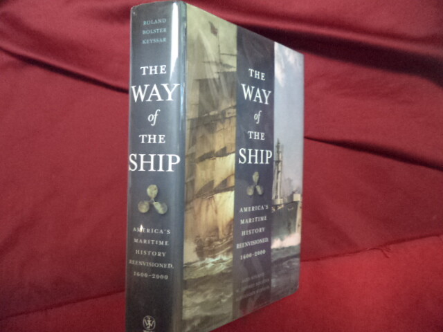 Roland, Alex et al. The Way of the Ship. American’s Maritime History Reenvisione