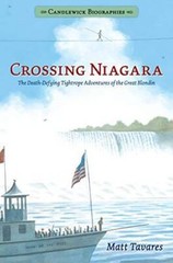 Crossing Niagara: Candlewick Biographies: The Death-Defying Tightrope Adv – GOOD