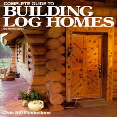 Complete Guide to Building Log Homes: Over 840 illustrations – ACCEPTABLE