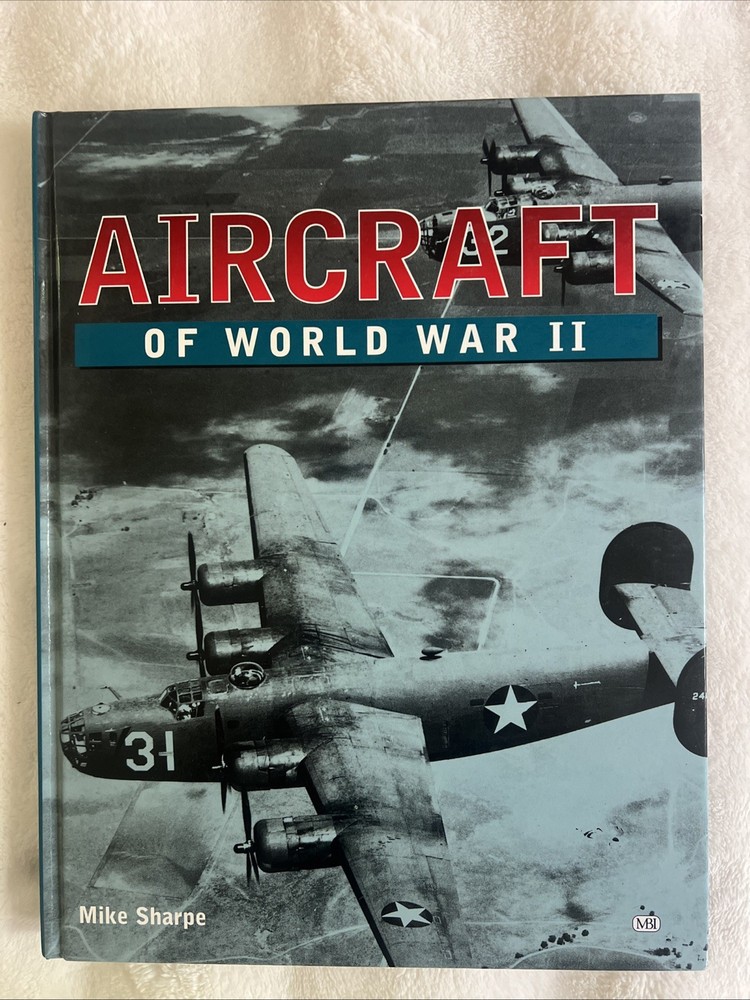 Aircraft of World War II Mike Sharpe 2000 First Edition Hardcover WWII