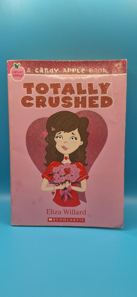 Candy Apple #7: Totally Crushed – Eliza Willard, 0545028140, paperback