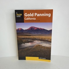 Gold Panning California: A Guide to the Area’s Best Sites for Gold 2017 PB