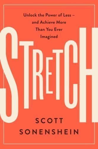 Stretch: Unlock the Power of Less -and Achiev- 0062457225, hardcover, Sonenshein