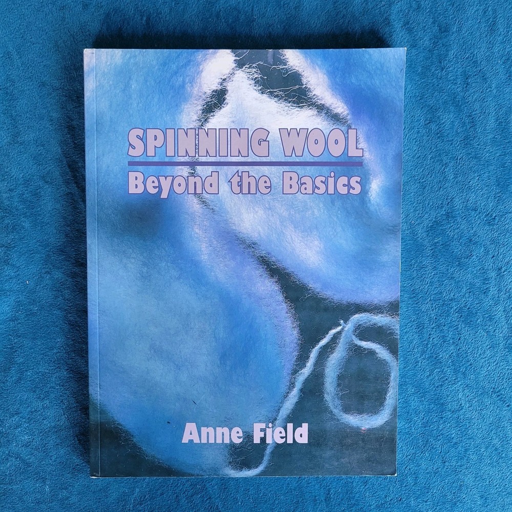 SPINNING WOOL – BEYOND THE BASICS ; ISBN 0-908704-27-5 ; 156 PAGES