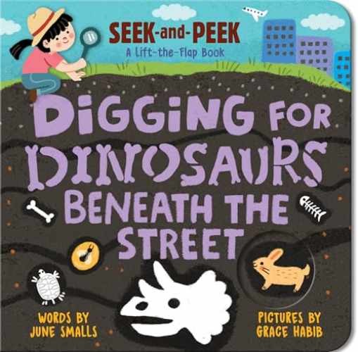 Digging for Dinosaurs: Beneath the – Board book, by Smalls June – Very Good