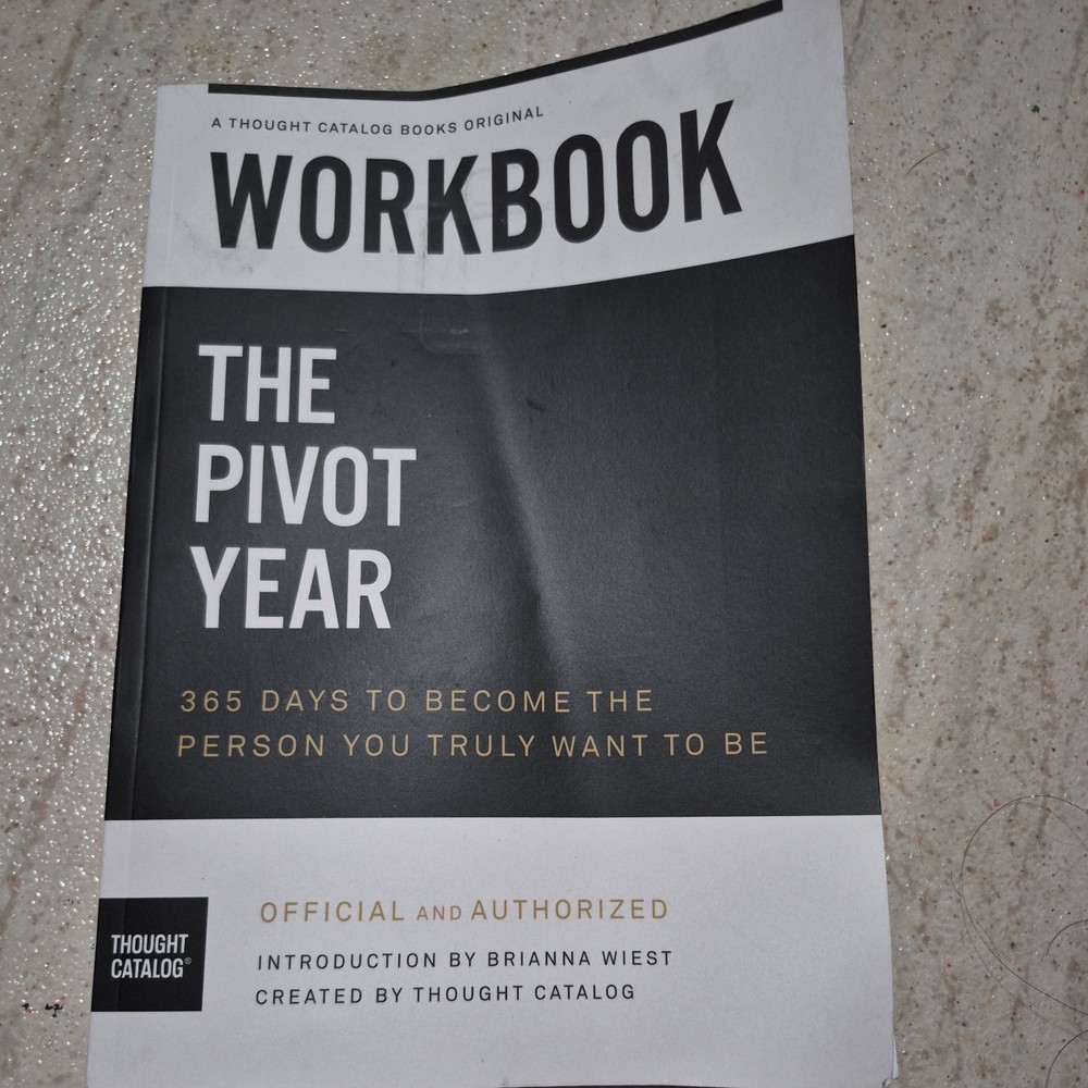 Workbook: The Pivot Year: 365 Days To Become The Person You Truly Want to Be by