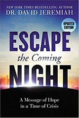 Escape The Coming Night: A Message of Hope in a Time of Crisis David Jeremiah