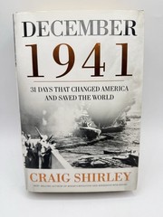 December 1941 – 31 Days That Changed America & Saved The World Craig Shirley