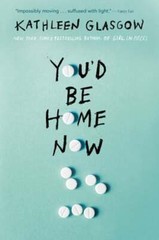 You’d Be Home Now by Kathleen Glasgow: Used