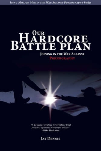 Our Hardcore Battle Plan: Joining in the War Against Pornography (Join On – GOOD