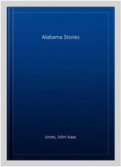Alabama Stories, Paperback by Jones, John Isaac, Like New Used, Free shipping…