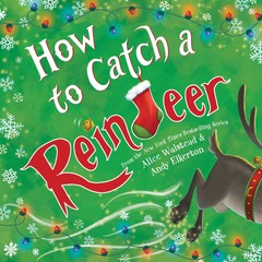 How to Catch a Reindeer – hardcover Walstead, Alice|Elkerton, Andy