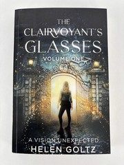 Helen Goltz- The Clairvoyant’s Glasses Volume 1; AVision Unexpected Paperback