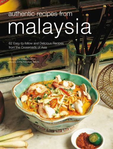 Authentic Recipes from Malaysia: [Malaysian Cookbook, 62 Recpies] (Authentic Re