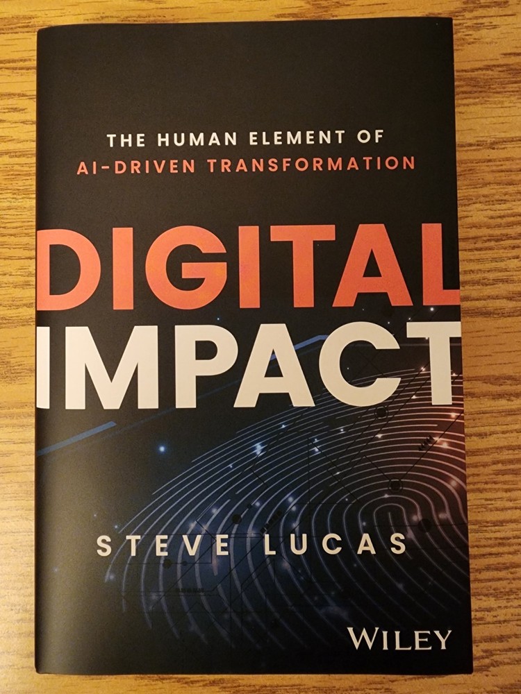Digital Impact : The Human Element of AI-Driven Transformation by Steve Lucas…